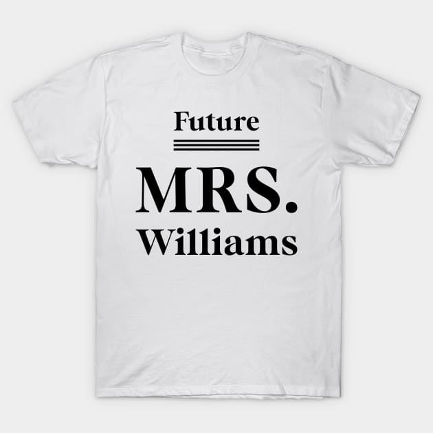 Future Mrs. Williams - Family Name Gift T-Shirt by Diogo Calheiros